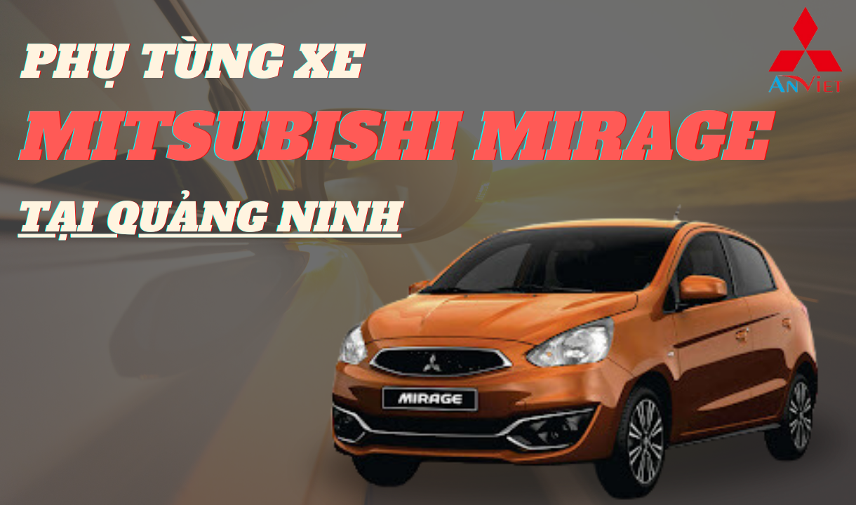 Phụ tùng xe Mitsubishi Mirage tại Quảng Ninh